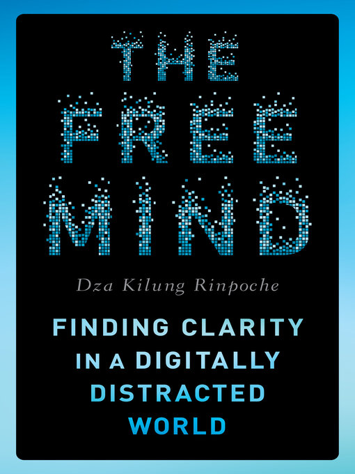 Title details for The Free Mind by Dza Kilung Rinpoche - Available